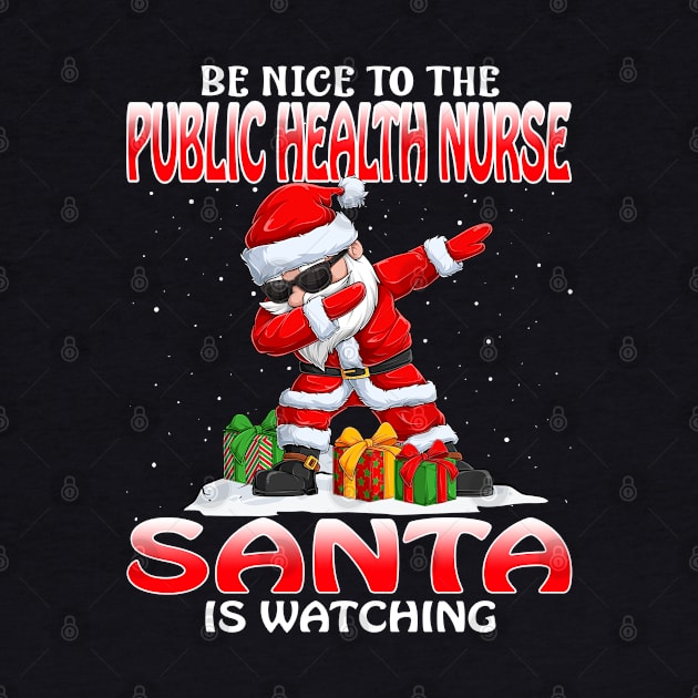 Be Nice To The Public Health Nurse Santa is Watching by intelus